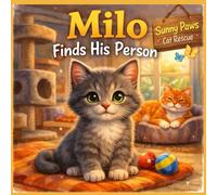 Milo Finds His Forever Home: For Every Kitten Waiting For Their Forever Person