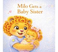 Milo Gets a Baby Sister: A Gentle Story to Help Kids Welcome a New Baby