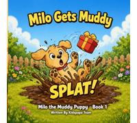 Milo Gets Muddy: A Funny Rhyming Bedtime Story for Toddlers Ages 2-5 (Milo the Muddy Puppy Book 1)