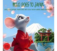 Milo Goes to Japan: Exploring Culture, Traditions And Local Tastes Under Cherry Blossoms. Illustrated Japan Travel Picture Guide for kids ages 2-9