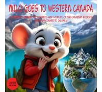 Milo Goes to Western Canada: A journey through the wonders and wildlife of the Canadian Rockies from Vancouver to Calgary. Illustrated Western Canada Travel Picture Guide for kids ages 2-9