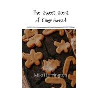 Milo Harrington The Sweet Scent of Gingerbread (Tascabile)