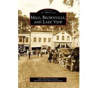 Milo Historical Society Brownville Histori Milo, Brownville, and La (Tascabile)