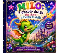 MILO:il piccolo drago che riuscì a toccare le stelle