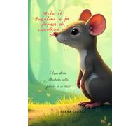 Milo il topolino e la forza di credere in sé: Una storia illustrata sulla fiducia in se stessi: 1