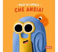 Milo la lumaca. Che ansia! Ediz. a colori