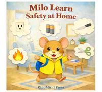 MILO LEARN SAFETY AT HOME: A SIMPLE GUIDE TO STAYING SAFE AT HOME
