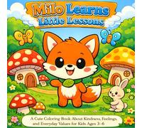 Milo Learns Little Lessons: A Cute Coloring Book About Kindness, Feelings, and Everyday Values for Kids Ages 3-6
