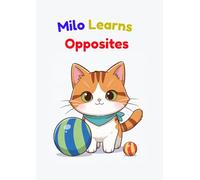 Milo Learns Opposites: A Fun Early Learning Book for Kids Ages 3-6
