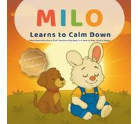 Milo Learns to Calm Down: A Mindful Breathing Story for Children: Includes Coloring & Activity Pages to Manage Big Feelings (Ages 3-6)