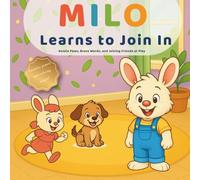 Milo Learns to Join In: A social-emotional story to help kids enter play, use brave words, and make friends (Ages 3-6)