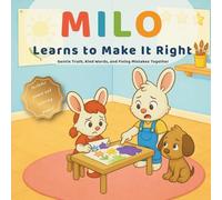 Milo Learns to Make It Right: Gentle Truth, Kind Words, and Fixing Mistakes Together