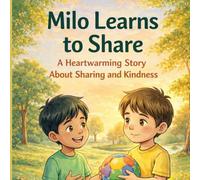 Milo Learns to Share: A Heartwarming Story About Sharing and Kindness