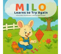 Milo Learns to Try Again: A Heartwarming Story About Perseverance and Self-Belief - With Fun Coloring Pages!