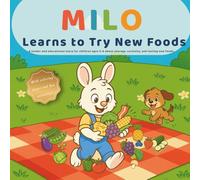 Milo Learns to Try New Foods: A Fun and Heartwarming Children’s Book About Courage, Curiosity, and Tasting for Kids Ages 3-6 (With Coloring Pages & ... at mealtime with Milo’s gentle story