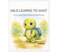Milo Learns to Wait: A Gentle Story About Patience and Big Feelings