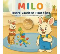 Milo leert Zachte Handjes: Zachte Handjes, Lieve Woorden & Om de Beurt - een rustig verhaal voor peuters en kleuters van 3-6 jaar