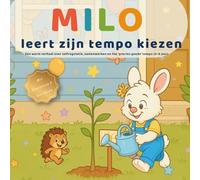 MILO leert zijn tempo kiezen: Een warm kleuterboek over zelfregulatie, samenwerken en het ‘precies goede’ tempo (3-6 jaar)