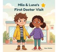 Milo & Luna's First Doctor Visit: A Gentle Story to Prepare Children for Their First Doctor Visit
