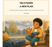 Milo Makes a New Plan: A Gentle Story About Changes, Disappointment, and Finding a New Way