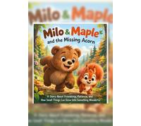 Milo & Maple and the Missing Acorn: A Story About Friendship, Patience, and How Small Things Can Grow Into Something Wonderful