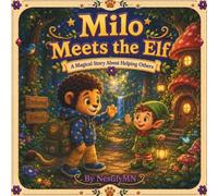 Milo Meets the Elf: A Magical Story About Helping Others