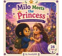 Milo Meets the Princess: A Heartwarming Story About Kindness, Courage, and Friendship