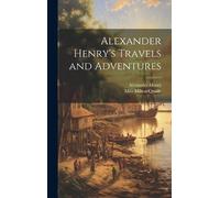 Milo Milton Quaife Alexande Alexander Henry's Travels and Adv (Copertina rigida)