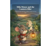 Milo Mouse and the Lantern Hike: An Illustrated Chapter Book About Confidence, Courage, and Trying Again