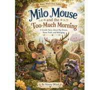 Milo Mouse and the Too-Much Morning: A Not-Quite-Finished Story About Big Senses, Brave Tools, and Belonging