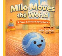 Milo Moves the World: A Force & Motion Adventure!