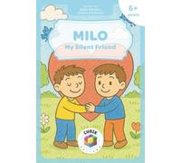 Milo - My Silent Friend: Selective Mutism: The Value of Friendship and Inclusion for Children, Parents, and Educators [Full-Color Picture Book for Children Ages 6 and Up]