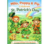 Milo, Poppy & Pip Celebrate St. Patrick's Day: A Cozy Holiday Coloring Book