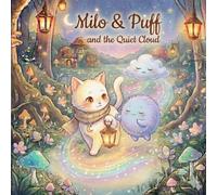 Milo & Puff and the Quiet Cloud: A Cozy Bedtime Story About Shyness, Confidence, and Finding Your Voice