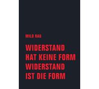 Milo Rau Widerstand hat keine Form, Widerstand ist die Form (Tascabile)