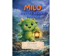Milo rettet seinen Freund: Ein ruhiges Erstlesebuch über Mut und Angst ab 7 Jahren