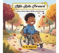 Milo Rolls Forward: A Story About Spina Bifida and Courage | Spina Bifida | 8.5X8.5 inches | 20 pages | Perfect Storybook For Children With Birth Difference