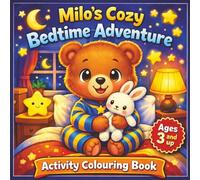 Milo’s Bedtime Adventure Colouring Book: Soothing Night Routine Featuring Cozy Animals, Gentle Lullabies, Calming Activities, Early Learning Fun