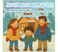 Milo’s Best Christmas Gift: A heartfelt holiday story about love, gratitude, and what really matters