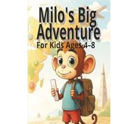 Milo’s Big Adventure: An Inspiring Story About Courage, Growth Mindset and Confidence for Kids Ages 4-8 | Gift for Vacation, Bedtime Reading, Home-school, Classroom Read-Aloud, Holidays and Free Time
