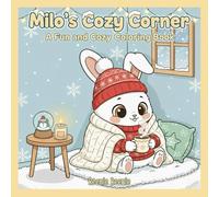 Milo’s Cozy Corner: Cute Winter Coloring Book for Kids Ages 4-8: | Adorable Bunny Scenes, Cozy Holidays, Easy & Fun Coloring Pages for Relaxation and Creativity