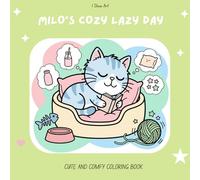 Milo’s Cozy Lazy Day: A Cute and Funny Story Coloring Book for Kids Ages 3-8 with Easy Pages, Relaxing Scenes, and Fun Activities