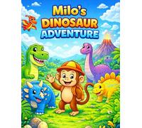 Milo’s Dinosaur Adventure: A Fun and Friendly Dinosaur Coloring Book for Kids Ages 3-8