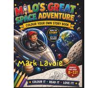 Milo’s Great Space Adventure: Colour Your Own Story Book