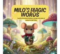 Milo’s Magic Words: A gentle story of kindness, courage, and the power of please