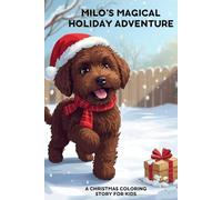 Milo’s Magical Holiday Adventure: A Christmas Coloring Story Featuring Milo the Labradoodle