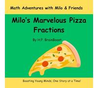 Milo’s Marvelous Pizza Fractions: A Tasty Adventure in Sharing and Math!