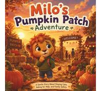 Milo’s Pumpkin Patch: A Cozy Autumn Story for Kids: A Gentle Fall Adventure About Friendship, Gratitude, and Kindness for Kids Ages 3-7