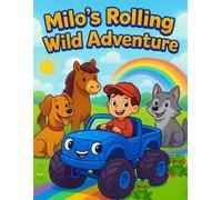 Milo’s Rolling Wild Adventure: A joyful rhyming story about friendship, teamwork, and trucks!