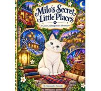 Milo’s Secret Little Places: A Cozy Coloring Book Adventure